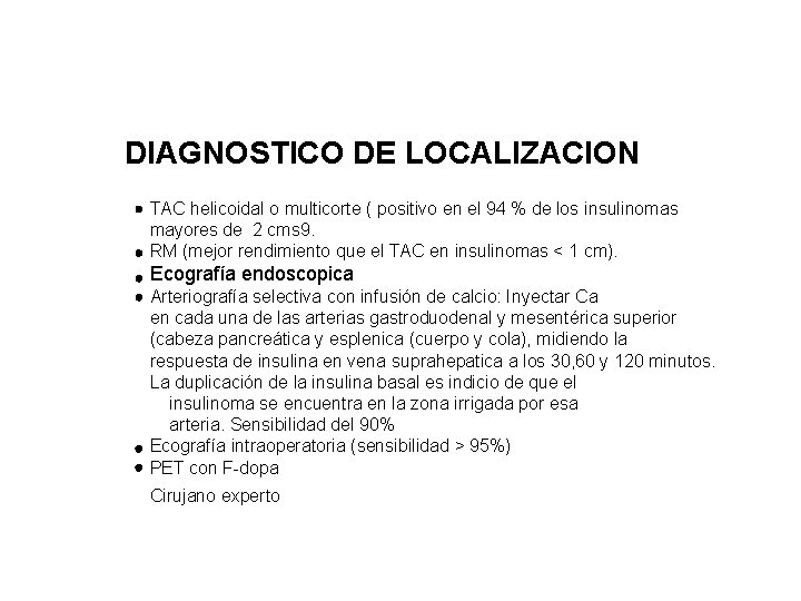 DIAGNOSTICO DE LOCALIZACION TAC helicoidal o multicorte ( positivo en el 94 % de