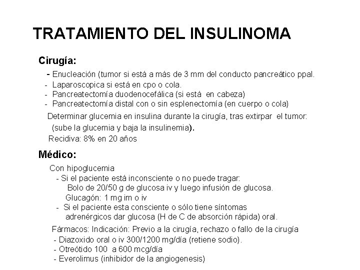 TRATAMIENTO DEL INSULINOMA Cirugía: - Enucleación (tumor si está a más de 3 mm
