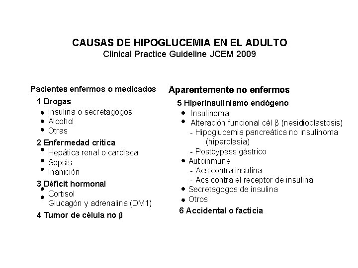 CAUSAS DE HIPOGLUCEMIA EN EL ADULTO Clinical Practice Guideline JCEM 2009 Pacientes enfermos o