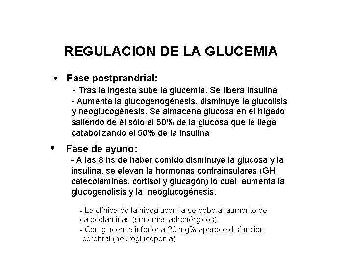 REGULACION DE LA GLUCEMIA Fase postprandrial: - Tras la ingesta sube la glucemia. Se