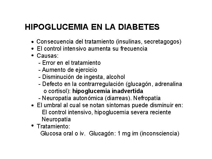 HIPOGLUCEMIA EN LA DIABETES Consecuencia del tratamiento (insulinas, secretagogos) El control intensivo aumenta su