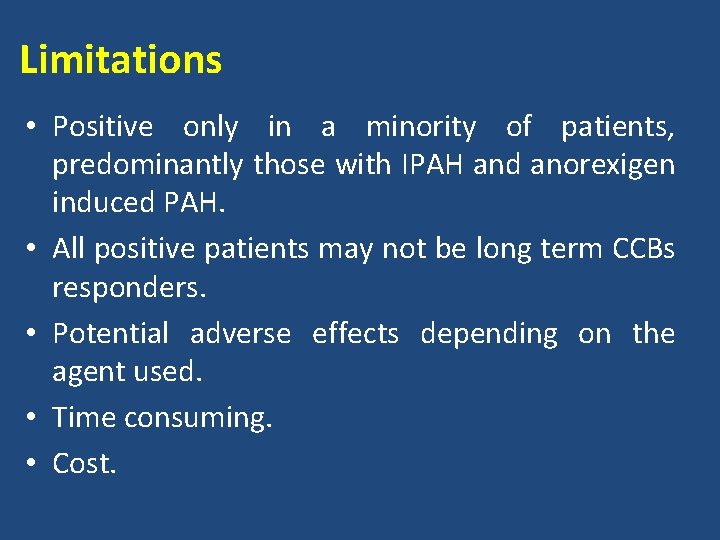 Limitations • Positive only in a minority of patients, predominantly those with IPAH and