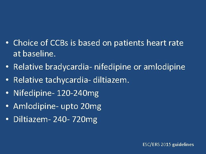  • Choice of CCBs is based on patients heart rate at baseline. •