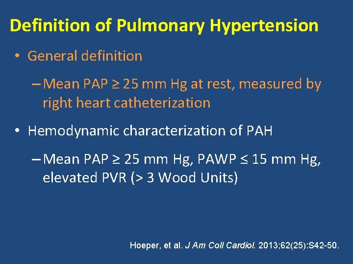 Definition of Pulmonary Hypertension • General definition – Mean PAP ≥ 25 mm Hg