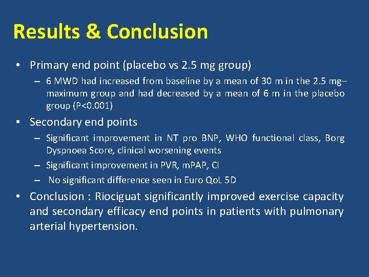 Results & Conclusion • Primary end point (placebo vs 2. 5 mg group) –