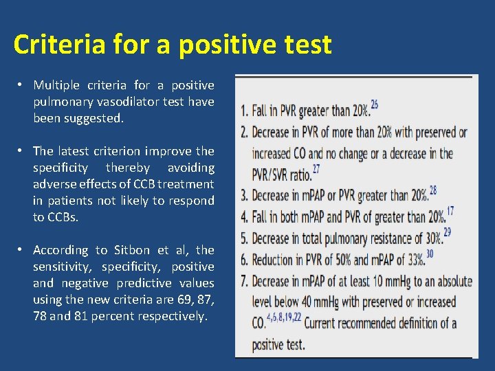 Criteria for a positive test • Multiple criteria for a positive pulmonary vasodilator test