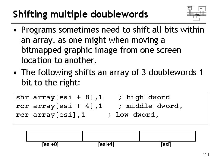 Shifting multiple doublewords • Programs sometimes need to shift all bits within an array,