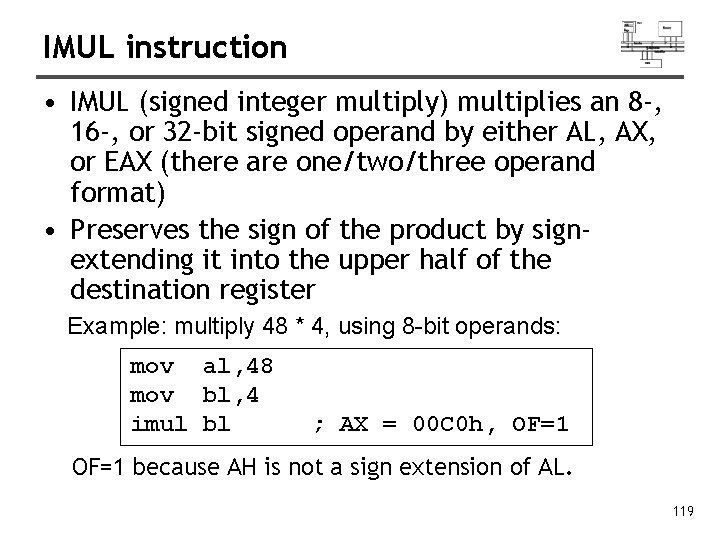IMUL instruction • IMUL (signed integer multiply) multiplies an 8 -, 16 -, or