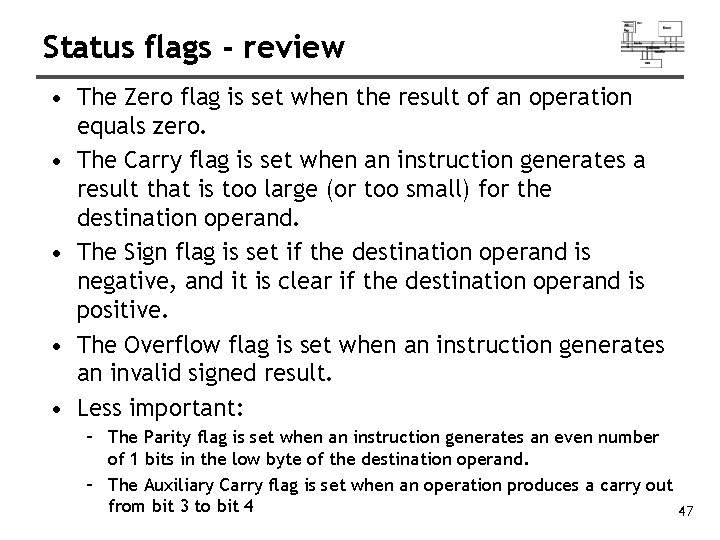 Status flags - review • The Zero flag is set when the result of