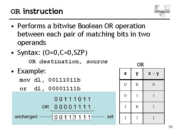 OR instruction • Performs a bitwise Boolean OR operation between each pair of matching