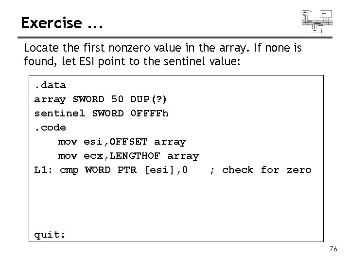 Exercise. . . Locate the first nonzero value in the array. If none is