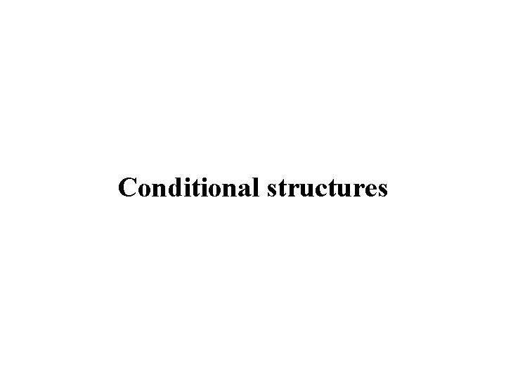 Conditional structures 