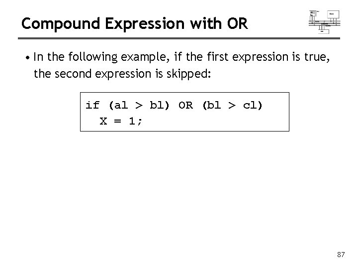 Compound Expression with OR • In the following example, if the first expression is