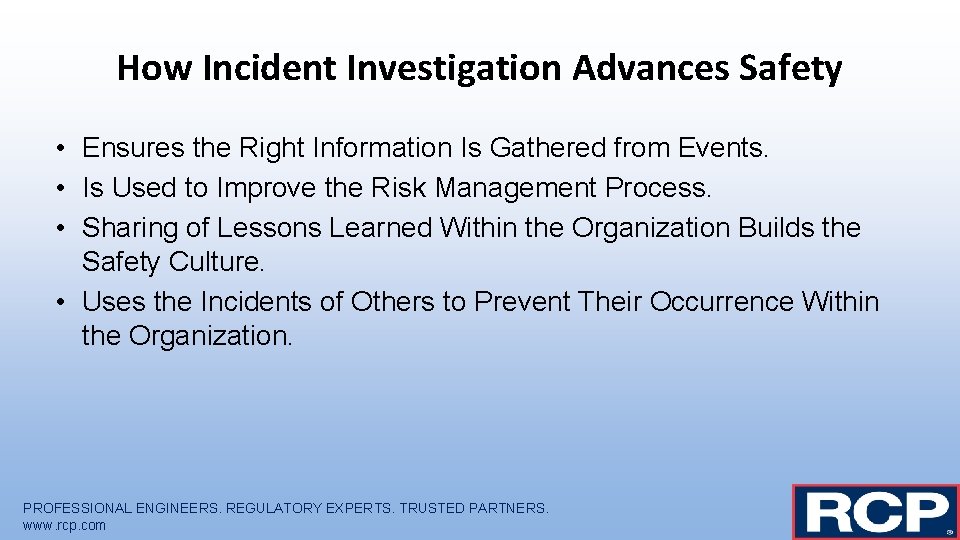 How Incident Investigation Advances Safety • Ensures the Right Information Is Gathered from Events.