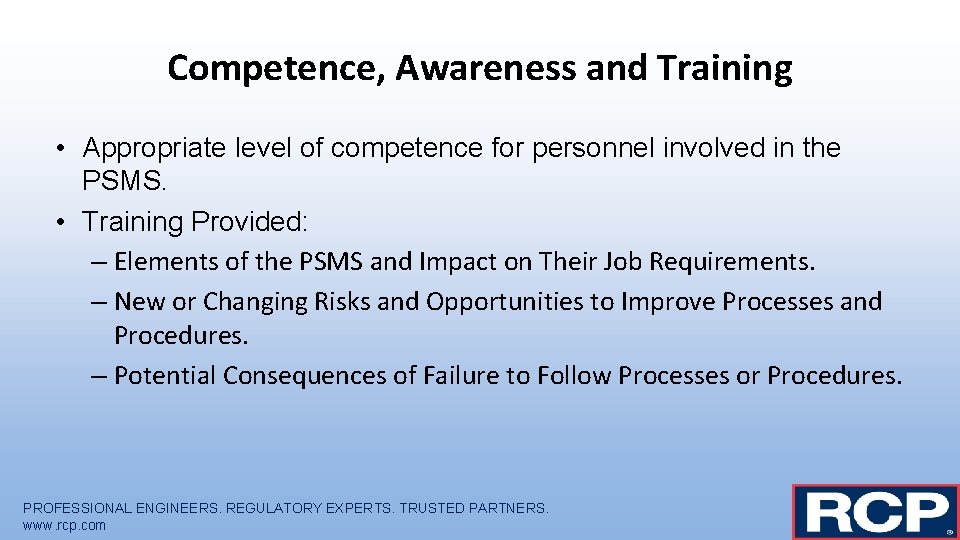 Competence, Awareness and Training • Appropriate level of competence for personnel involved in the