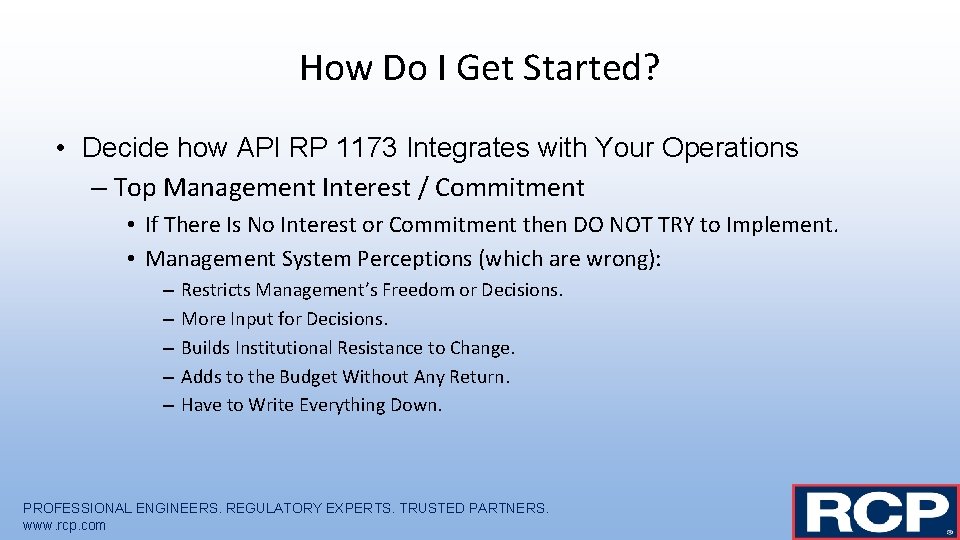 How Do I Get Started? • Decide how API RP 1173 Integrates with Your