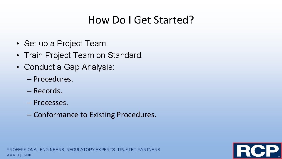 How Do I Get Started? • Set up a Project Team. • Train Project