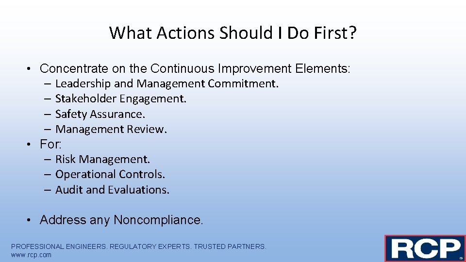 What Actions Should I Do First? • Concentrate on the Continuous Improvement Elements: –