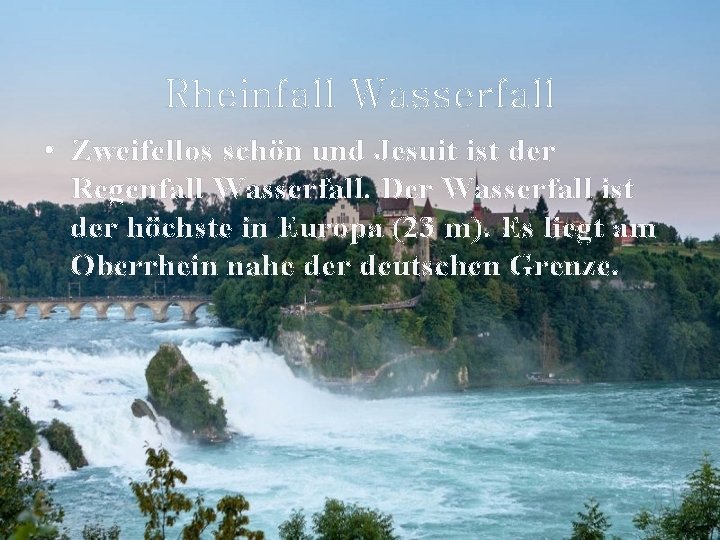 Rheinfall Wasserfall • Zweifellos schön und Jesuit ist der Regenfall Wasserfall. Der Wasserfall ist