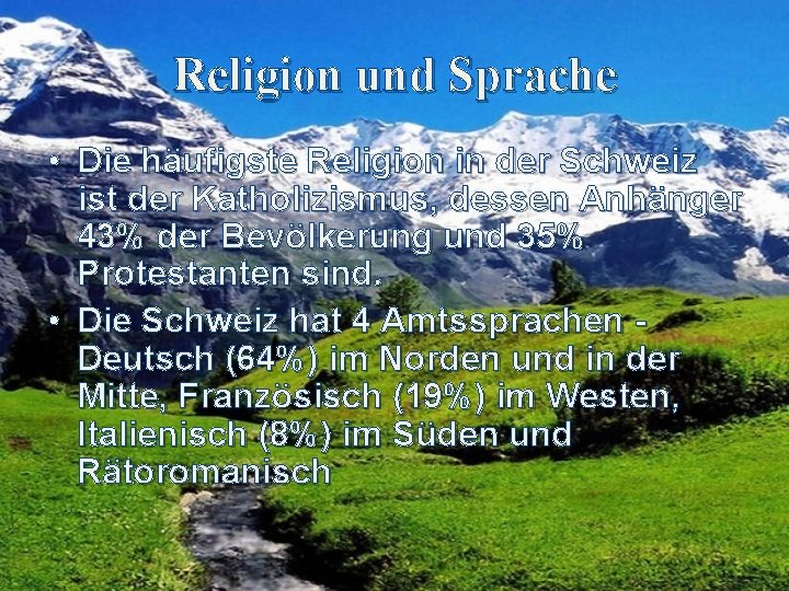 Religion und Sprache • Die häufigste Religion in der Schweiz ist der Katholizismus, dessen