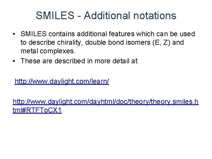 SMILES - Additional notations • SMILES contains additional features which can be used to SMILES - Additional notations • SMILES contains additional features which can be used to