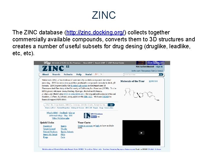 ZINC The ZINC database (http: //zinc. docking. org/) collects together commercially available compounds, converts ZINC The ZINC database (http: //zinc. docking. org/) collects together commercially available compounds, converts