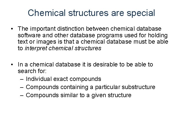 Chemical structures are special • The important distinction between chemical database software and other Chemical structures are special • The important distinction between chemical database software and other