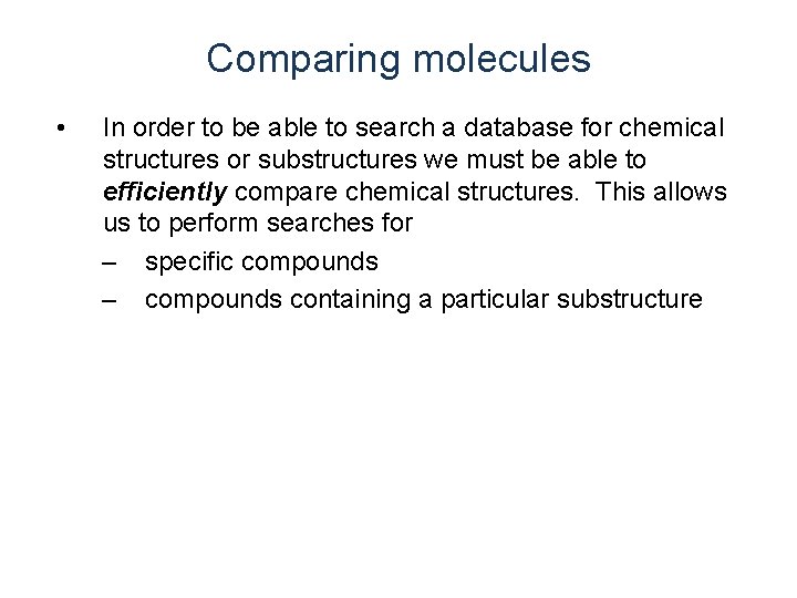 Comparing molecules • In order to be able to search a database for chemical Comparing molecules • In order to be able to search a database for chemical