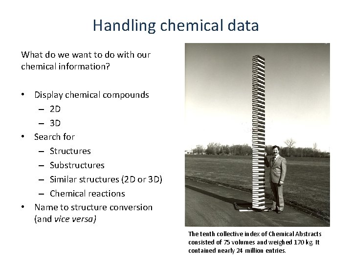 Handling chemical data What do we want to do with our chemical information? • Handling chemical data What do we want to do with our chemical information? •