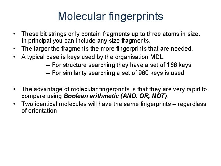 Molecular fingerprints • These bit strings only contain fragments up to three atoms in Molecular fingerprints • These bit strings only contain fragments up to three atoms in