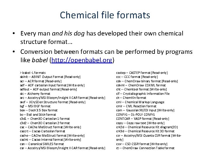 Chemical file formats • Every man and his dog has developed their own chemical Chemical file formats • Every man and his dog has developed their own chemical