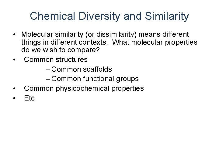 Chemical Diversity and Similarity • Molecular similarity (or dissimilarity) means different things in different Chemical Diversity and Similarity • Molecular similarity (or dissimilarity) means different things in different