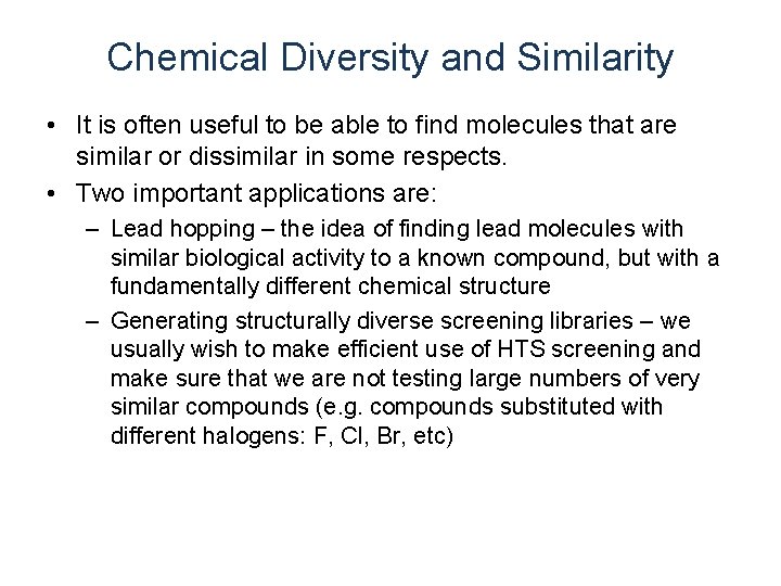 Chemical Diversity and Similarity • It is often useful to be able to find Chemical Diversity and Similarity • It is often useful to be able to find