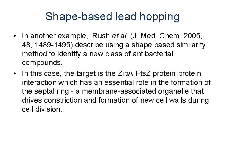 Shape-based lead hopping • In another example, Rush et al. (J. Med. Chem. 2005, Shape-based lead hopping • In another example, Rush et al. (J. Med. Chem. 2005,