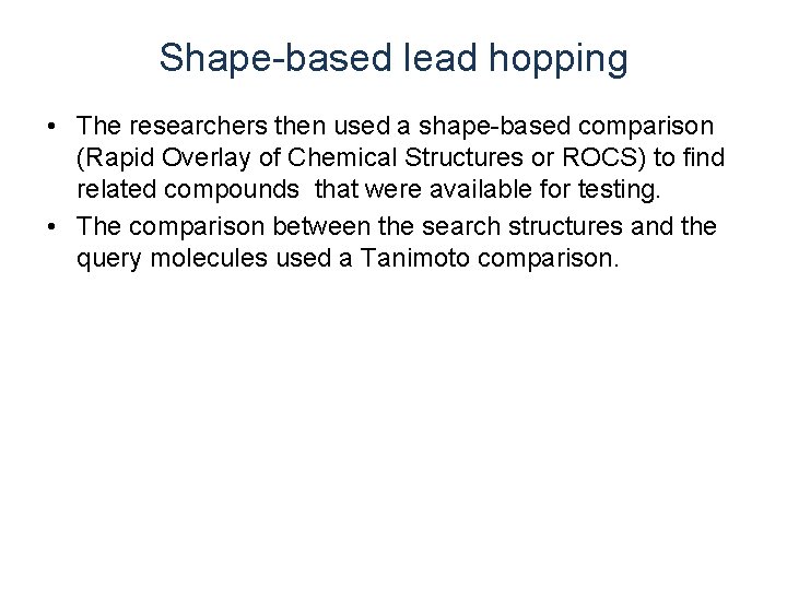 Shape-based lead hopping • The researchers then used a shape-based comparison (Rapid Overlay of Shape-based lead hopping • The researchers then used a shape-based comparison (Rapid Overlay of
