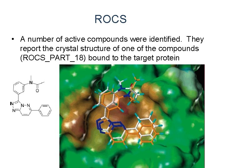 ROCS • A number of active compounds were identified. They report the crystal structure ROCS • A number of active compounds were identified. They report the crystal structure