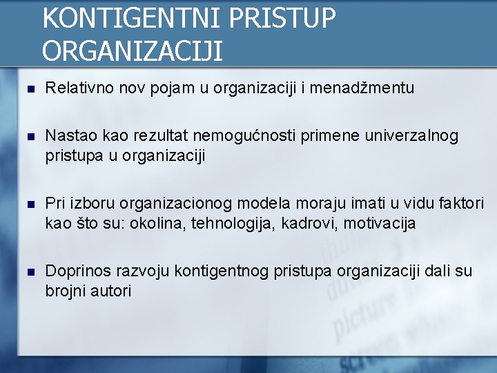 KONTIGENTNI PRISTUP ORGANIZACIJI n Relativno nov pojam u organizaciji i menadžmentu n Nastao kao