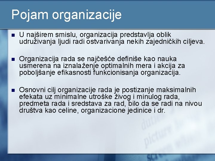 Pojam organizacije n U najširem smislu, organizacija predstavlja oblik udruživanja ljudi radi ostvarivanja nekih