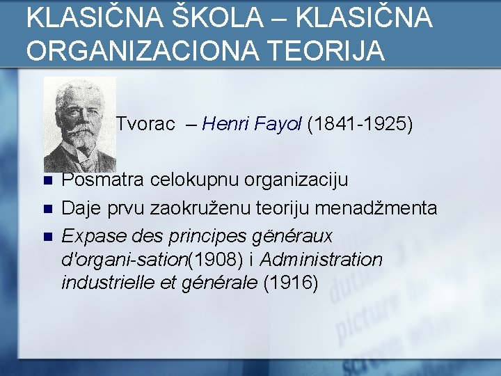 KLASIČNA ŠKOLA – KLASIČNA ORGANIZACIONA TEORIJA n n Tvorac – Henri Fayol (1841 1925)