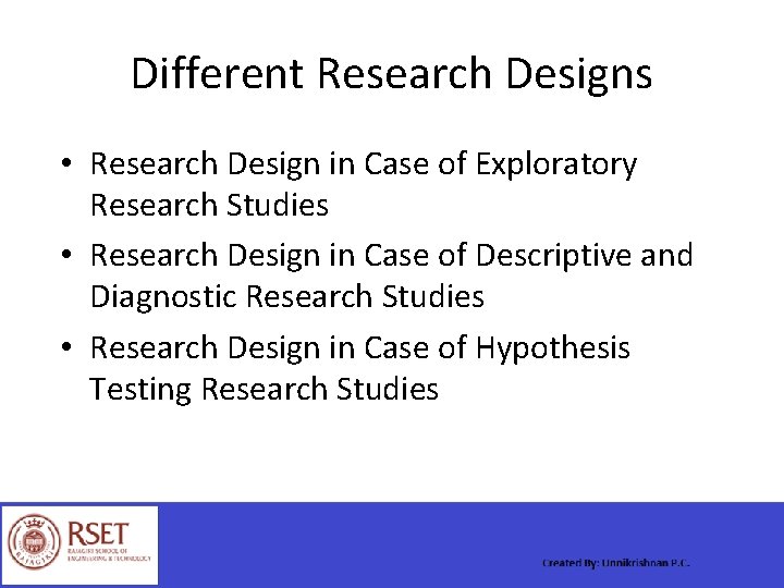 Different Research Designs • Research Design in Case of Exploratory Research Studies • Research