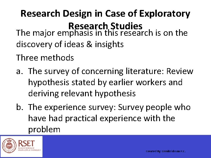 Research Design in Case of Exploratory Research Studies The major emphasis in this research