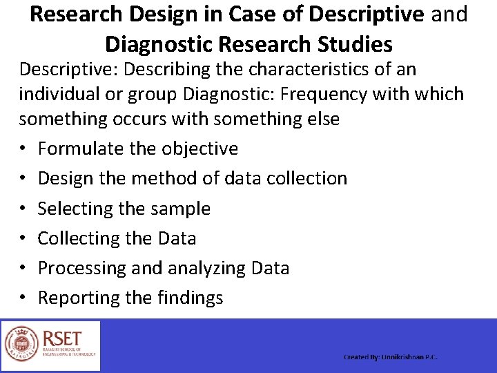 Research Design in Case of Descriptive and Diagnostic Research Studies Descriptive: Describing the characteristics