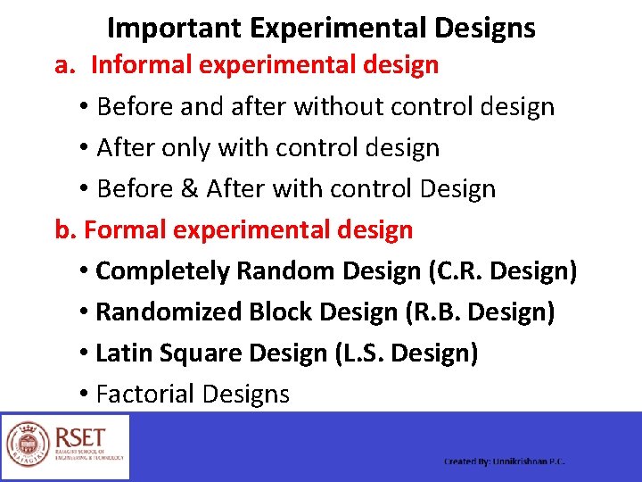 Important Experimental Designs a. Informal experimental design • Before and after without control design