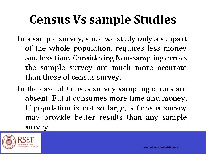 Census Vs sample Studies In a sample survey, since we study only a subpart