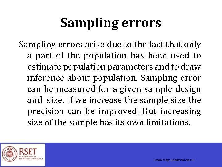 Sampling errors arise due to the fact that only a part of the population