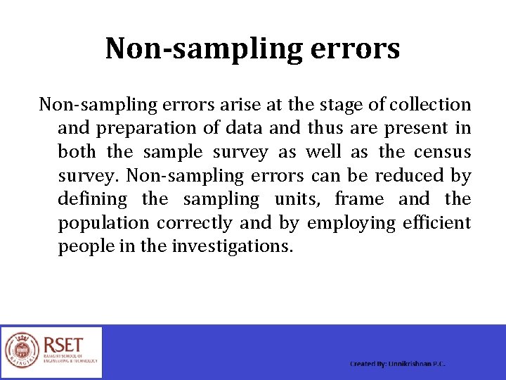 Non-sampling errors arise at the stage of collection and preparation of data and thus