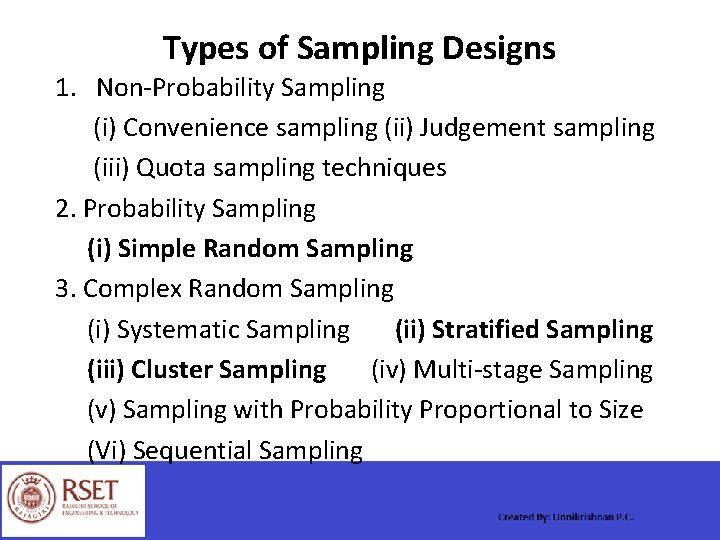 Types of Sampling Designs 1. Non-Probability Sampling (i) Convenience sampling (ii) Judgement sampling (iii)