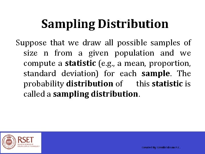 Sampling Distribution Suppose that we draw all possible samples of size n from a