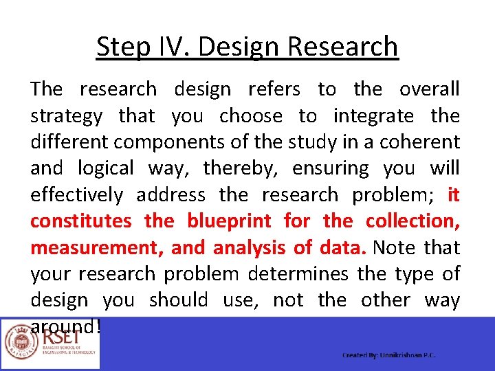 Step IV. Design Research The research design refers to the overall strategy that you