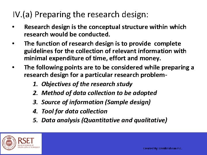 IV. (a) Preparing the research design: • • • Research design is the conceptual